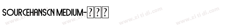 sourcehansCN Medium字体转换 sourcehansCN Medium字体转换